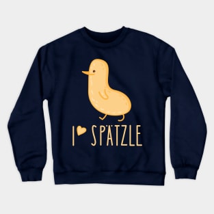 I love spaetzle Crewneck Sweatshirt